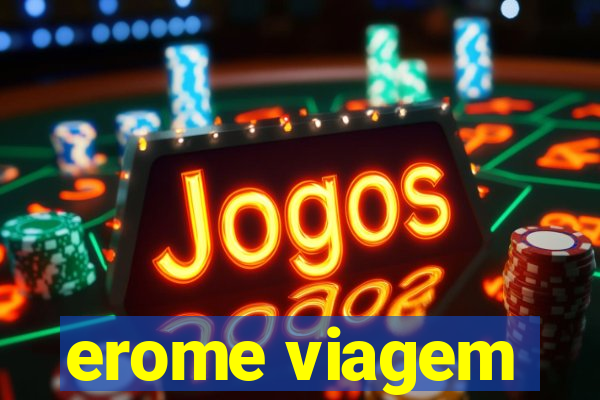 erome viagem